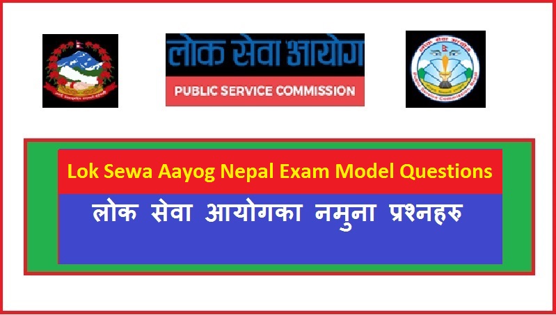 Lok Sewa Aayog Nepal Exam Model Questions