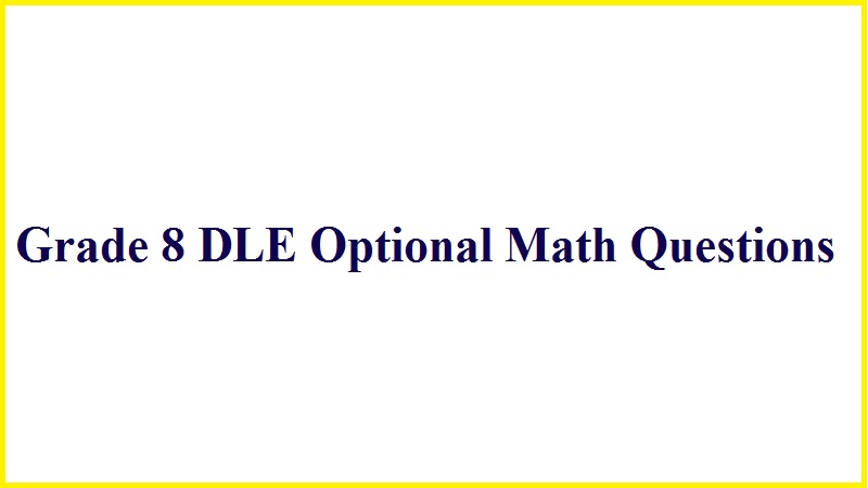 Grade 8 DLE Optional Math Questions