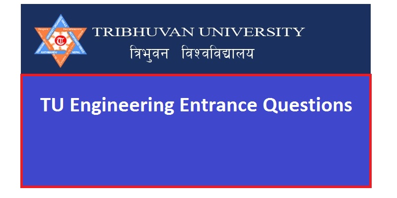 TU Engineering Entrance Questions